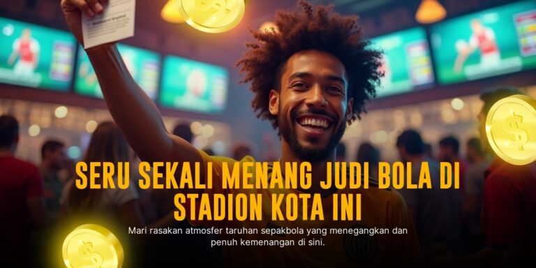 Strategi Taruhan Bola yang Bikin Kamu Menang Terus!