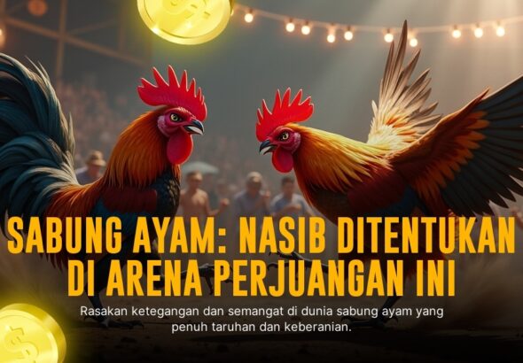 Mengenal Sabung Ayam S128 dan Cara Menang Taruhan
